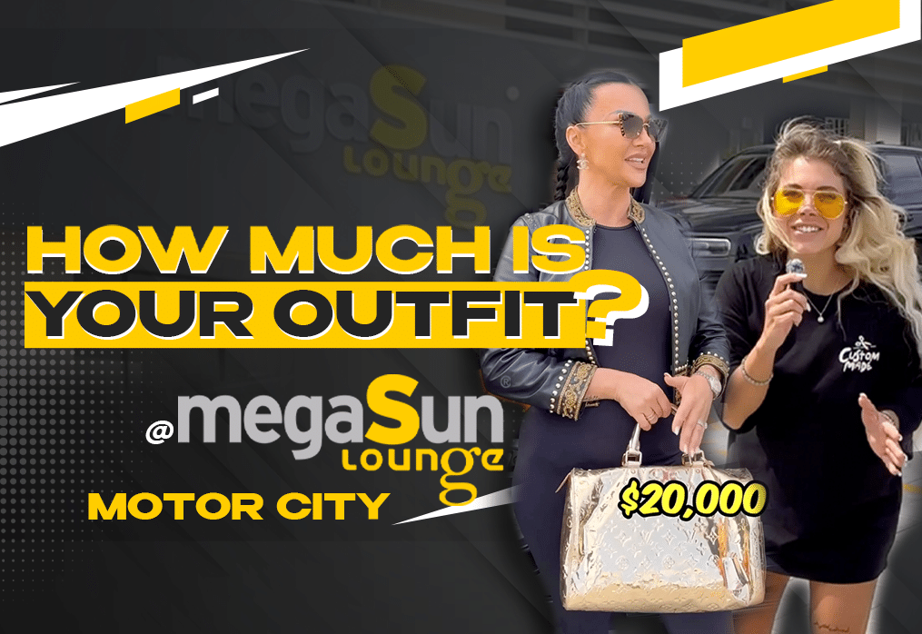How much is your Outfit? at megaSunLounge Motor City
